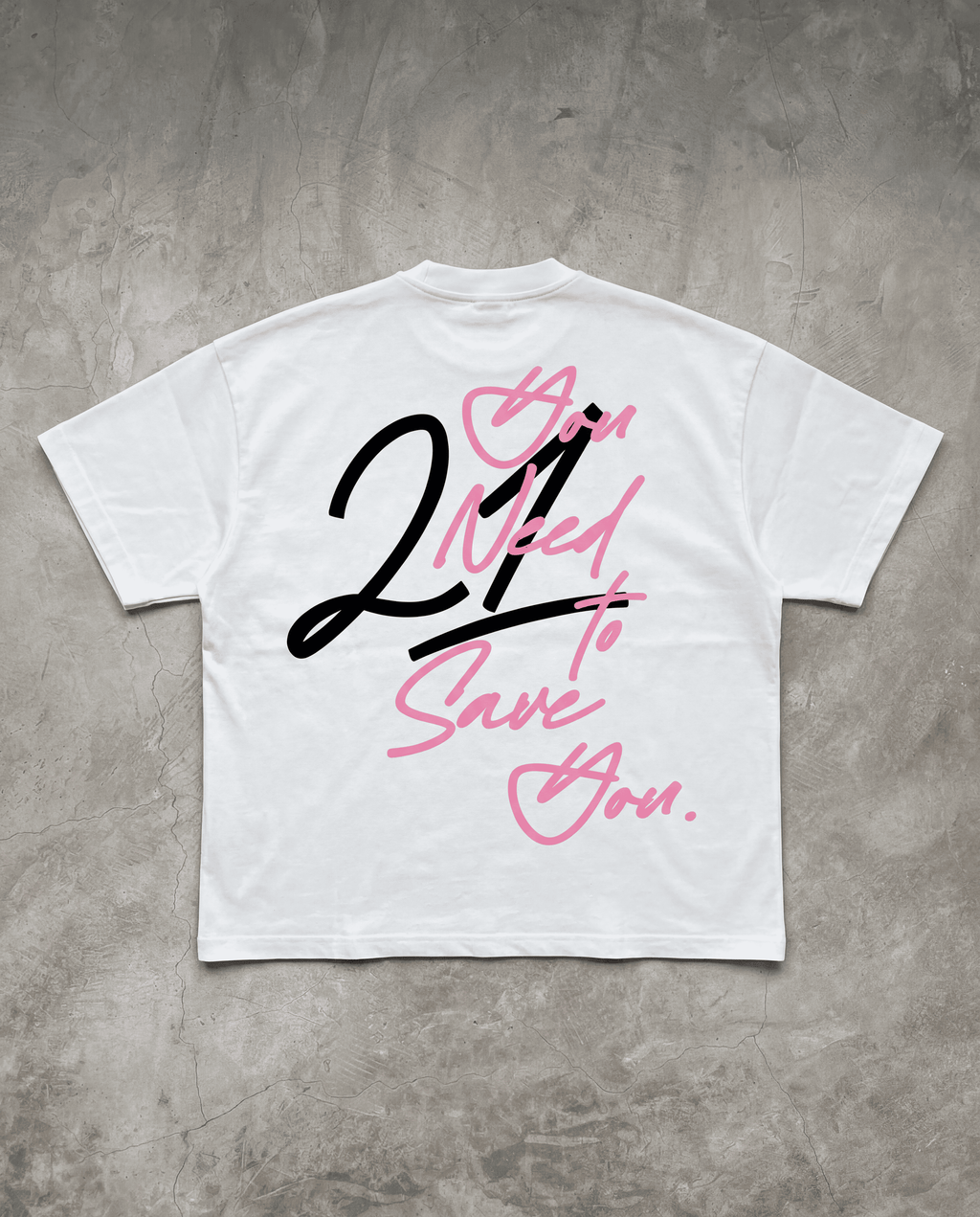 You Need 21 Tee
